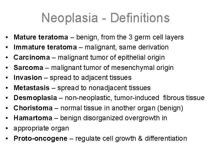 Neoplasia - Definitions • • • Mature teratoma – benign, from the 3 germ