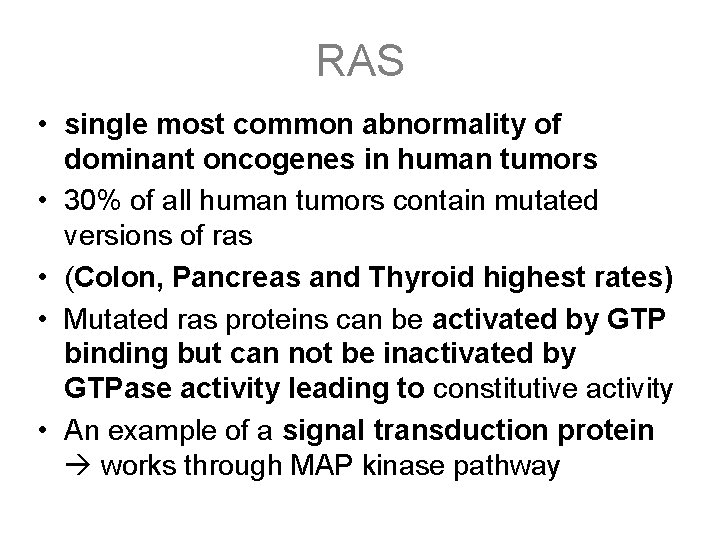 RAS • single most common abnormality of dominant oncogenes in human tumors • 30%