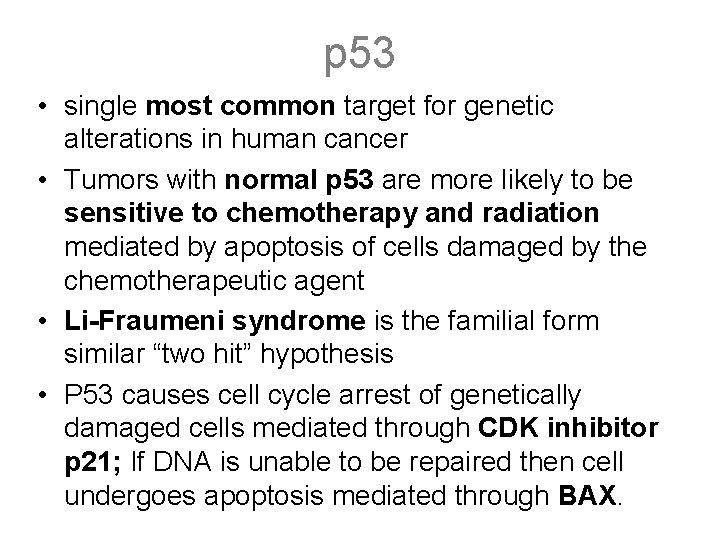 p 53 • single most common target for genetic alterations in human cancer •