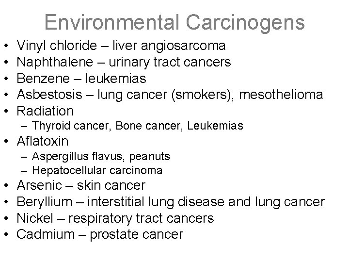 Environmental Carcinogens • • • Vinyl chloride – liver angiosarcoma Naphthalene – urinary tract