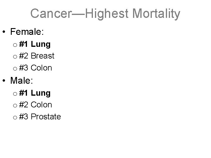 Cancer—Highest Mortality • Female: o #1 Lung o #2 Breast o #3 Colon •