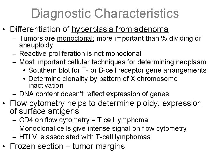 Diagnostic Characteristics • Differentiation of hyperplasia from adenoma – Tumors are monoclonal; more important