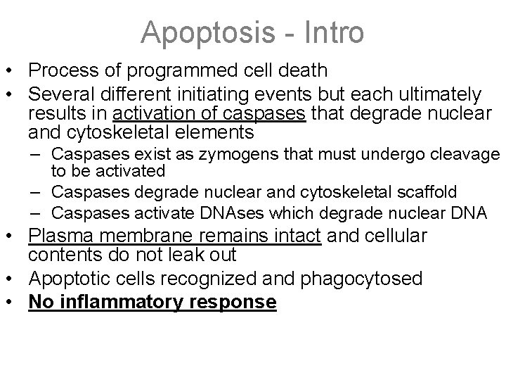 Apoptosis - Intro • Process of programmed cell death • Several different initiating events