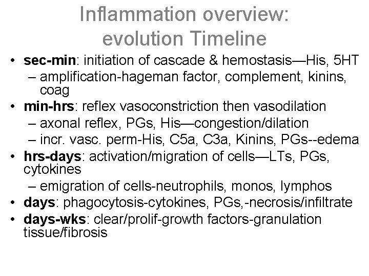 Inflammation overview: evolution Timeline • sec-min: initiation of cascade & hemostasis—His, 5 HT –