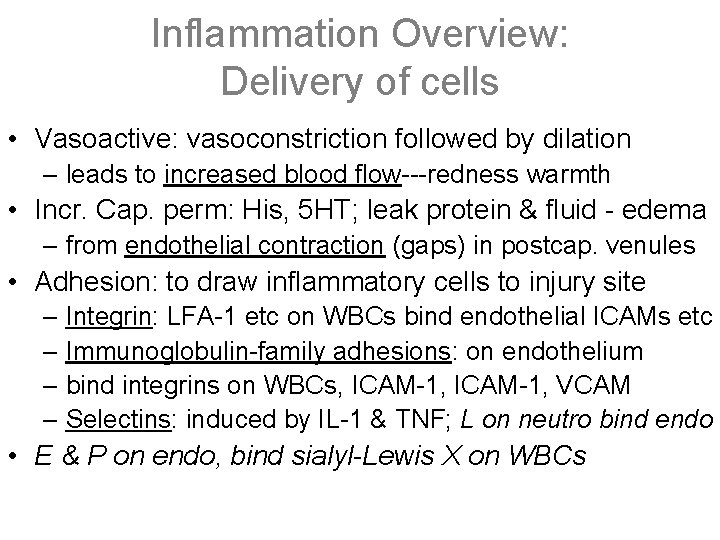 Inflammation Overview: Delivery of cells • Vasoactive: vasoconstriction followed by dilation – leads to