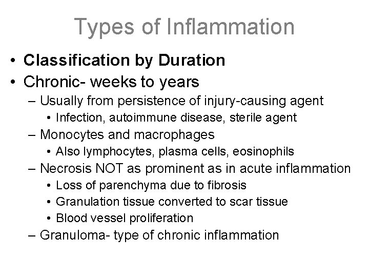 Types of Inflammation • Classification by Duration • Chronic- weeks to years – Usually