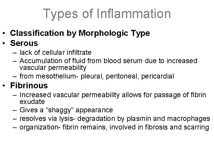 Types of Inflammation • Classification by Morphologic Type • Serous – lack of cellular