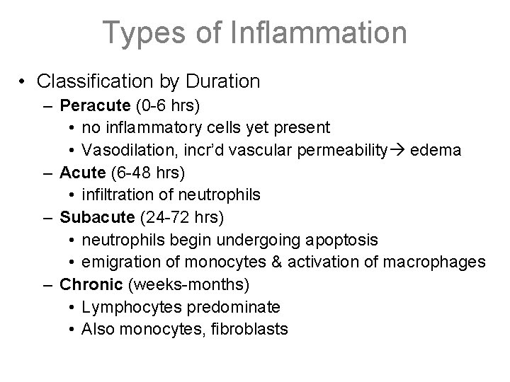 Types of Inflammation • Classification by Duration – Peracute (0 -6 hrs) • no