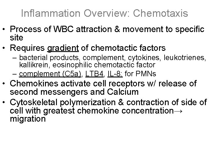 Inflammation Overview: Chemotaxis • Process of WBC attraction & movement to specific site •