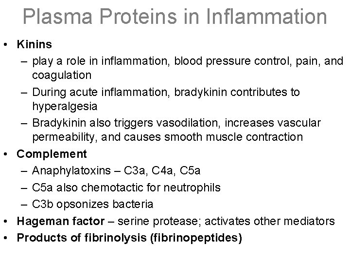 Plasma Proteins in Inflammation • Kinins – play a role in inflammation, blood pressure
