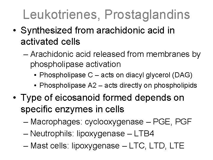 Leukotrienes, Prostaglandins • Synthesized from arachidonic acid in activated cells – Arachidonic acid released