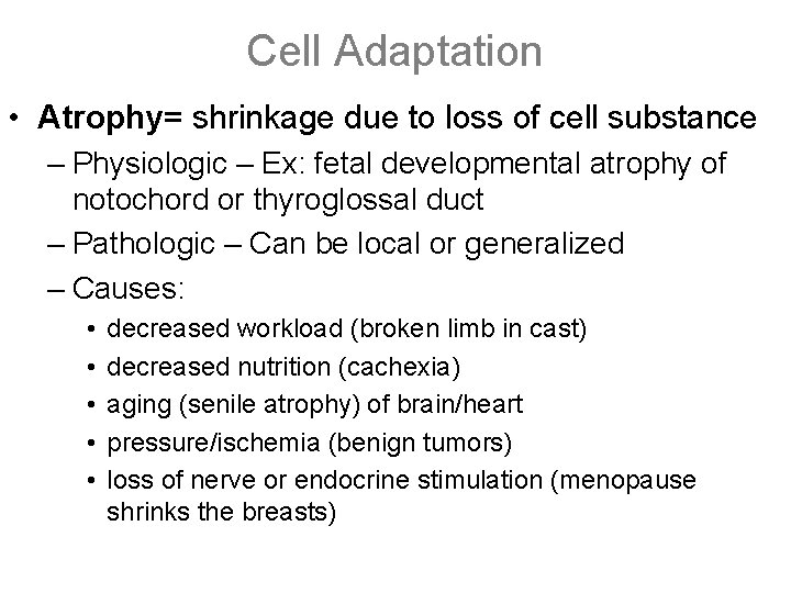 Cell Adaptation • Atrophy= shrinkage due to loss of cell substance – Physiologic –