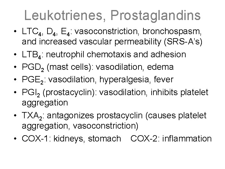 Leukotrienes, Prostaglandins • LTC 4, D 4, E 4: vasoconstriction, bronchospasm, and increased vascular