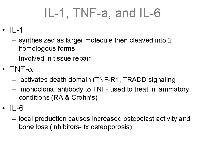 IL-1, TNF-a, and IL-6 • IL-1 – synthesized as larger molecule then cleaved into