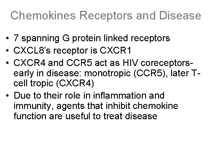 Chemokines Receptors and Disease • 7 spanning G protein linked receptors • CXCL 8’s