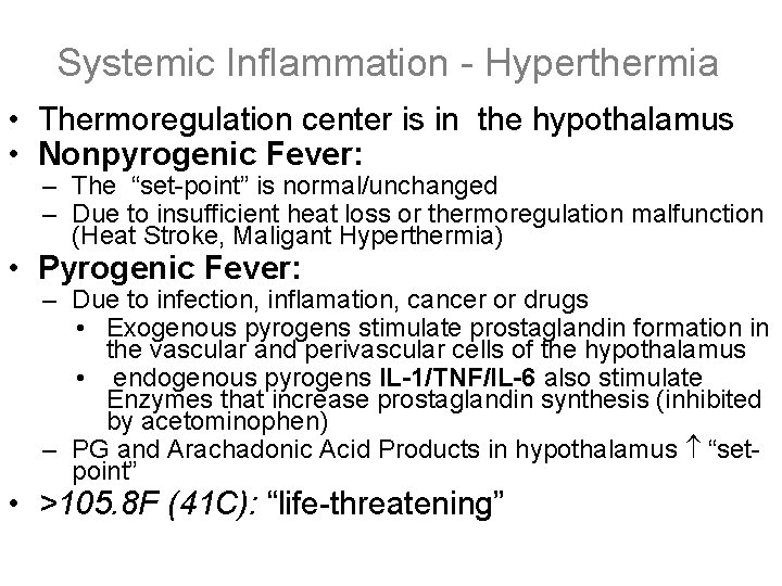 Systemic Inflammation - Hyperthermia • Thermoregulation center is in the hypothalamus • Nonpyrogenic Fever: