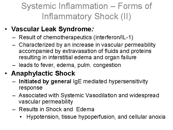 Systemic Inflammation – Forms of Inflammatory Shock (II) • Vascular Leak Syndrome: – Result