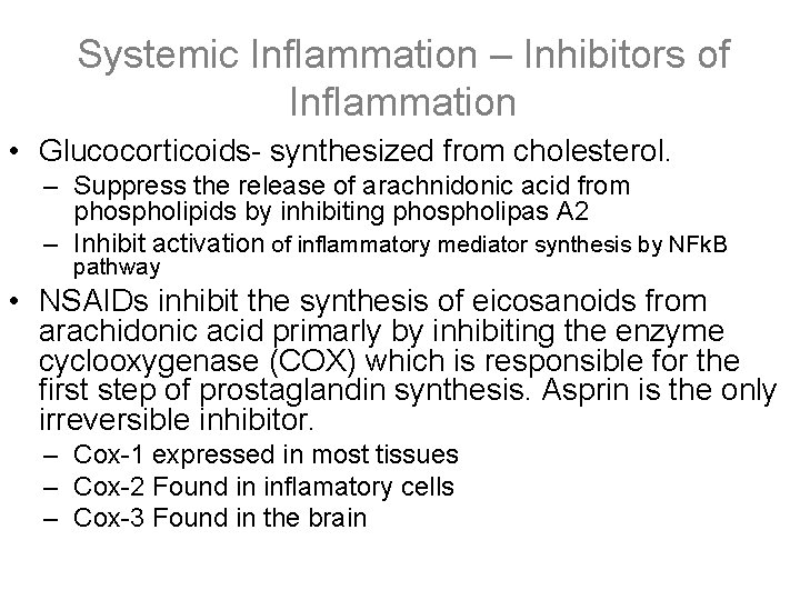 Systemic Inflammation – Inhibitors of Inflammation • Glucocorticoids- synthesized from cholesterol. – Suppress the