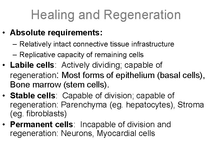 Healing and Regeneration • Absolute requirements: – Relatively intact connective tissue infrastructure – Replicative