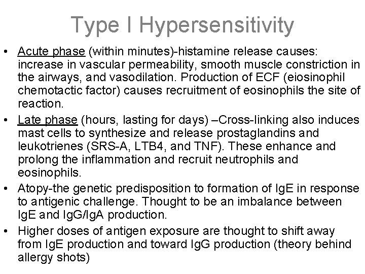 Type I Hypersensitivity • Acute phase (within minutes)-histamine release causes: increase in vascular permeability,