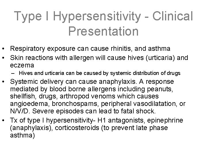 Type I Hypersensitivity - Clinical Presentation • Respiratory exposure can cause rhinitis, and asthma