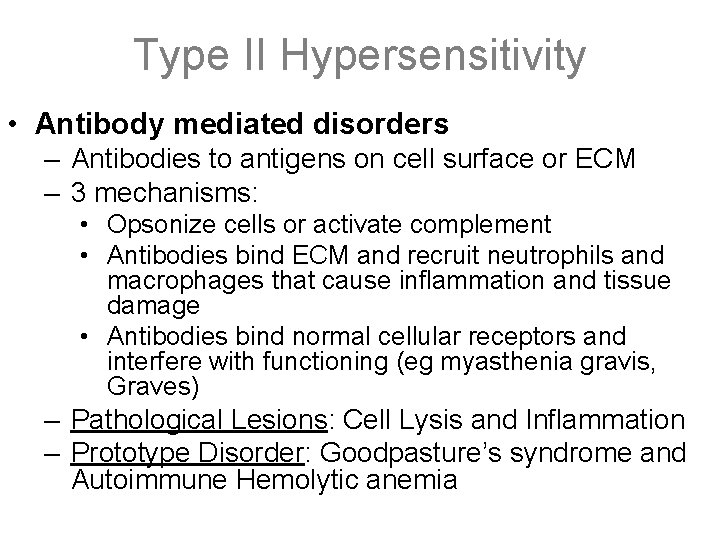 Type II Hypersensitivity • Antibody mediated disorders – Antibodies to antigens on cell surface