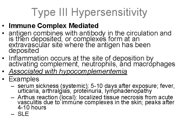 Type III Hypersensitivity • Immune Complex Mediated • antigen combines with antibody in the