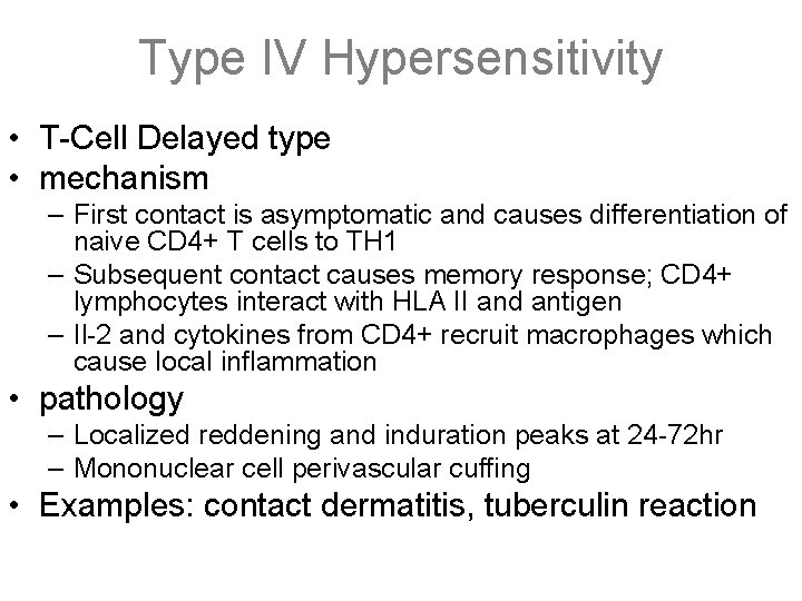 Type IV Hypersensitivity • T-Cell Delayed type • mechanism – First contact is asymptomatic