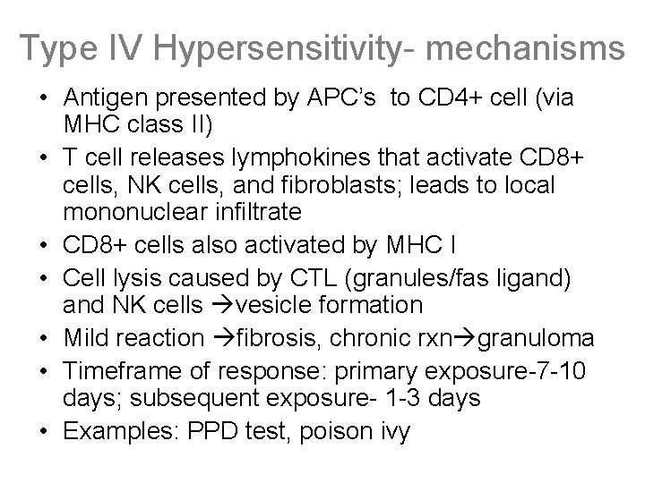 Type IV Hypersensitivity- mechanisms • Antigen presented by APC’s to CD 4+ cell (via