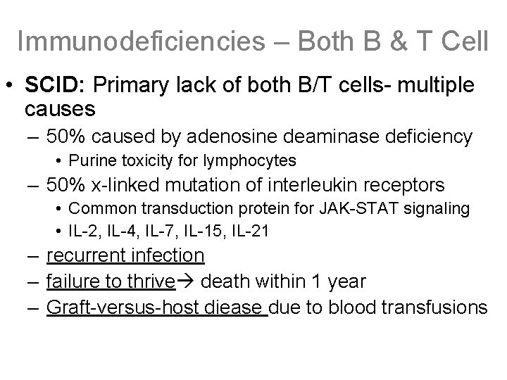 Immunodeficiencies – Both B & T Cell • SCID: Primary lack of both B/T