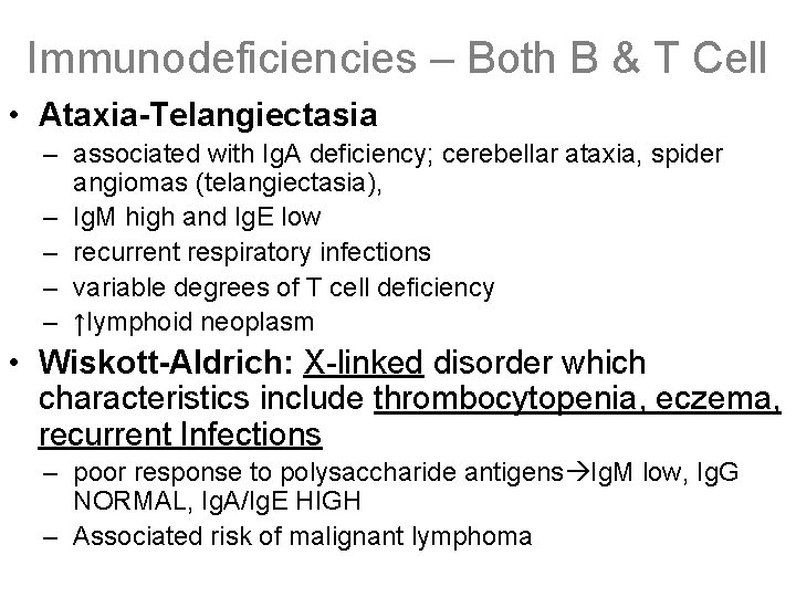 Immunodeficiencies – Both B & T Cell • Ataxia-Telangiectasia – associated with Ig. A