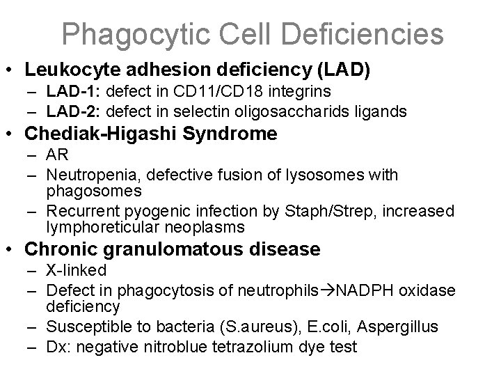 Phagocytic Cell Deficiencies • Leukocyte adhesion deficiency (LAD) – LAD-1: defect in CD 11/CD