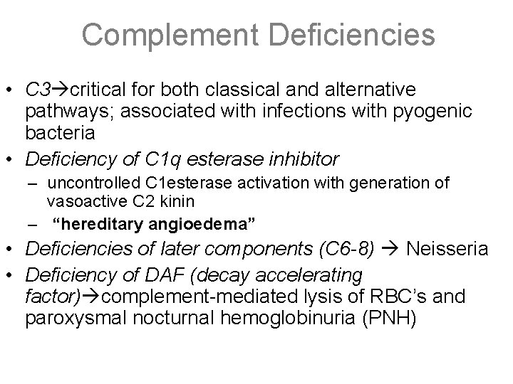 Complement Deficiencies • C 3 critical for both classical and alternative pathways; associated with