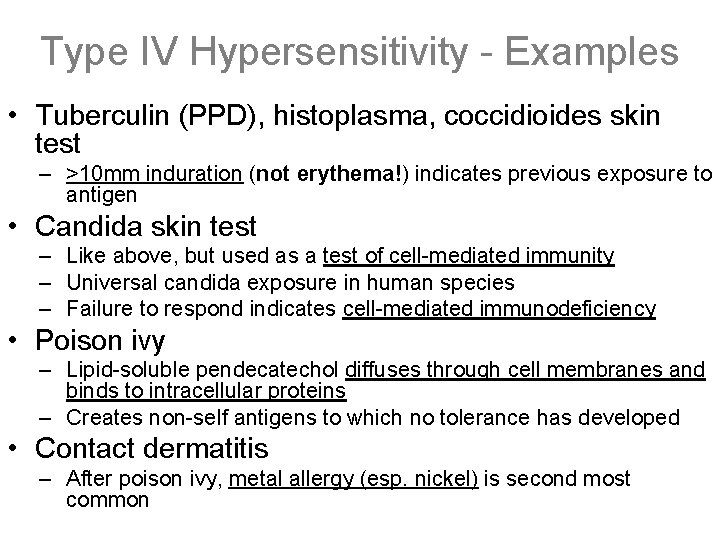 Type IV Hypersensitivity - Examples • Tuberculin (PPD), histoplasma, coccidioides skin test – >10