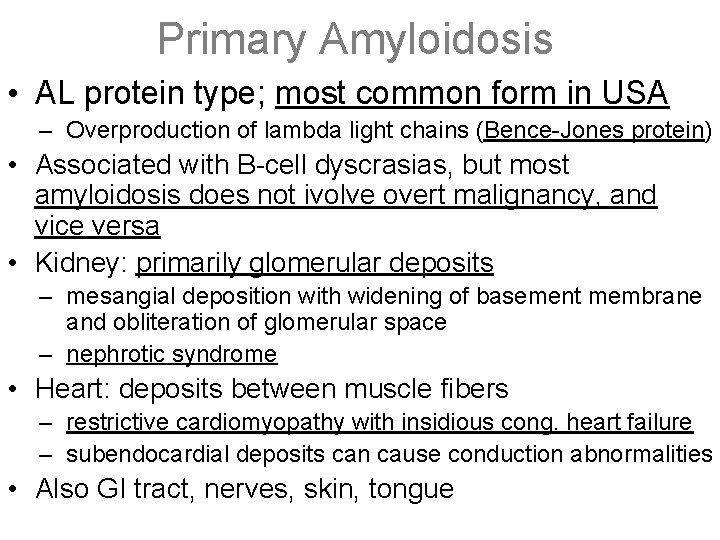 Primary Amyloidosis • AL protein type; most common form in USA – Overproduction of