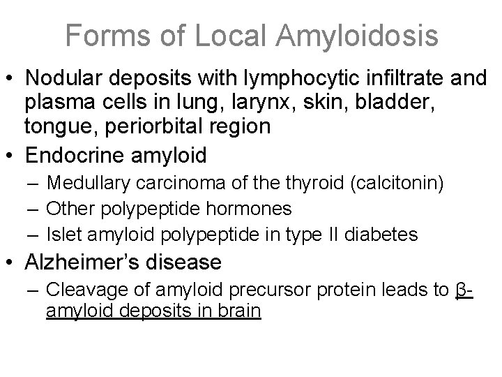 Forms of Local Amyloidosis • Nodular deposits with lymphocytic infiltrate and plasma cells in