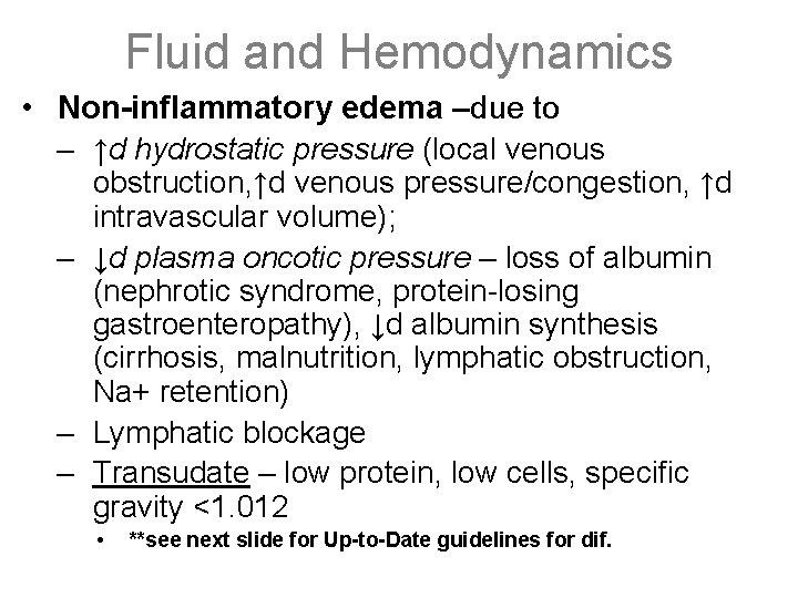 Fluid and Hemodynamics • Non-inflammatory edema –due to – ↑d hydrostatic pressure (local venous