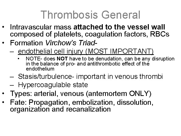 Thrombosis General • Intravascular mass attached to the vessel wall composed of platelets, coagulation