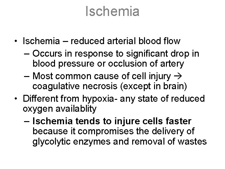 Ischemia • Ischemia – reduced arterial blood flow – Occurs in response to significant