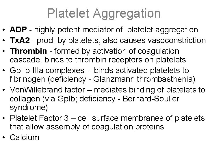 Platelet Aggregation • ADP - highly potent mediator of platelet aggregation • Tx. A