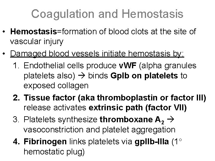 Coagulation and Hemostasis • Hemostasis=formation of blood clots at the site of vascular injury