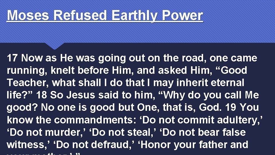 Moses Refused Earthly Power 17 Now as He was going out on the road,