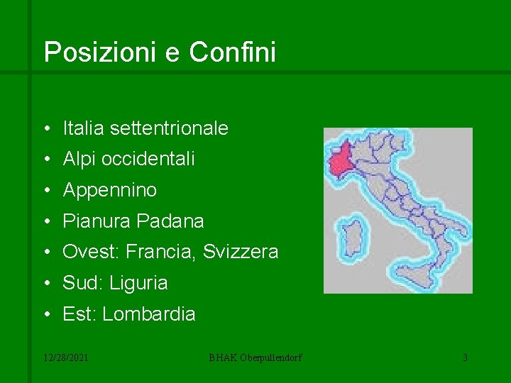 Posizioni e Confini • Italia settentrionale • Alpi occidentali • Appennino • Pianura Padana