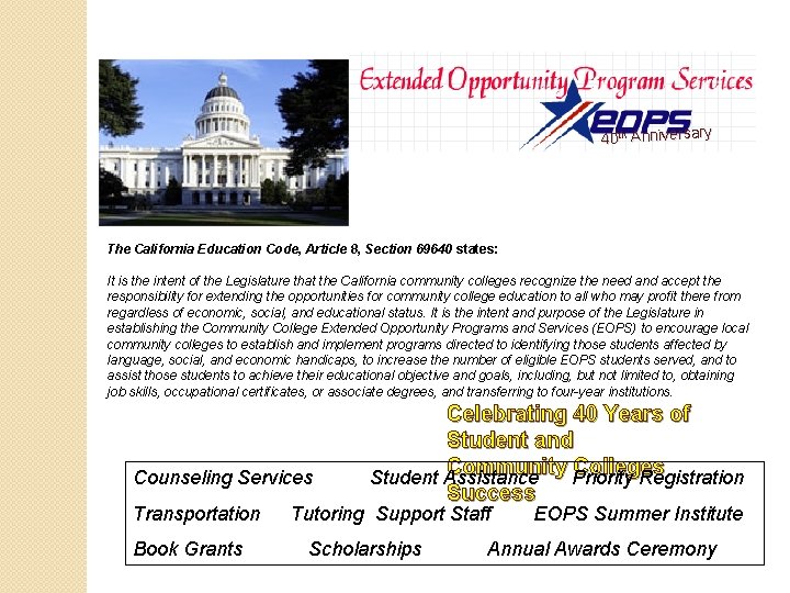 40 th Anniversary The California Education Code, Article 8, Section 69640 states: It is 40 th Anniversary The California Education Code, Article 8, Section 69640 states: It is