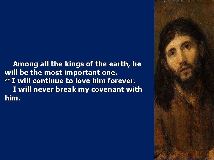 Among all the kings of the earth, he will be the most important one.