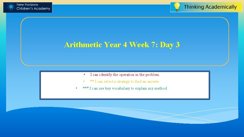 Arithmetic Year 4 Week 7: Day 3 • • I can identify the operation Arithmetic Year 4 Week 7: Day 3 • • I can identify the operation