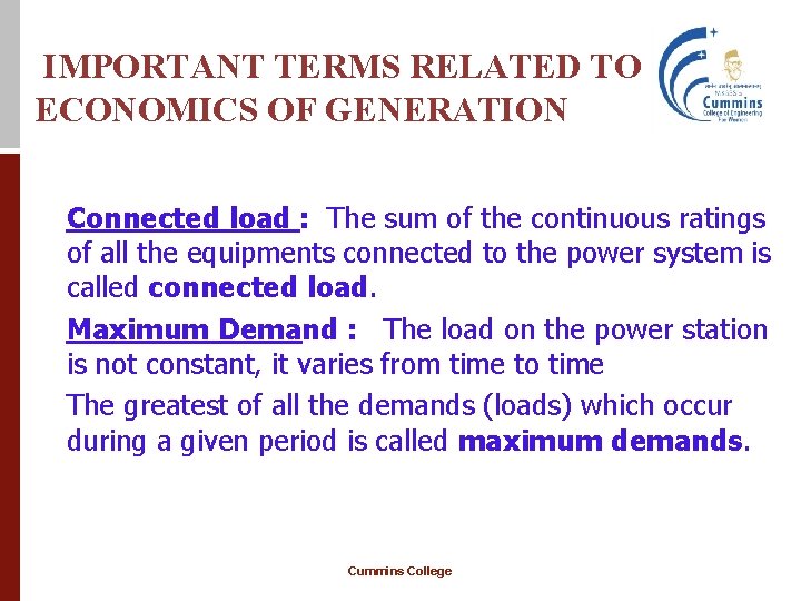 IMPORTANT TERMS RELATED TO ECONOMICS OF GENERATION Connected load : The sum of the