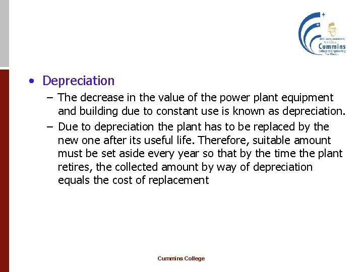  • Depreciation – The decrease in the value of the power plant equipment