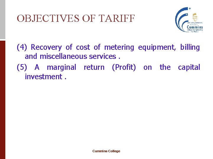 OBJECTIVES OF TARIFF (4) Recovery of cost of metering equipment, billing and miscellaneous services.