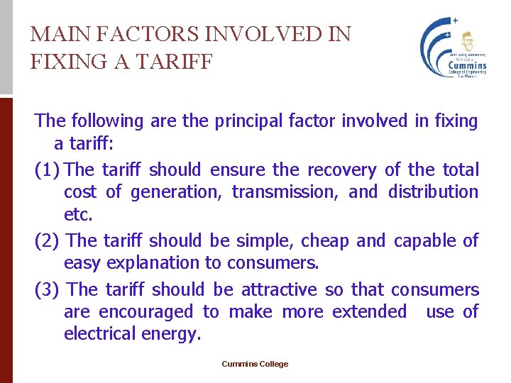 MAIN FACTORS INVOLVED IN FIXING A TARIFF The following are the principal factor involved